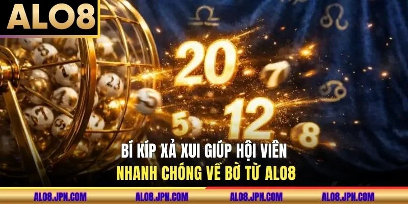 Bí kíp xả xui giúp hội viên nhanh chóng về bờ từ ALO8