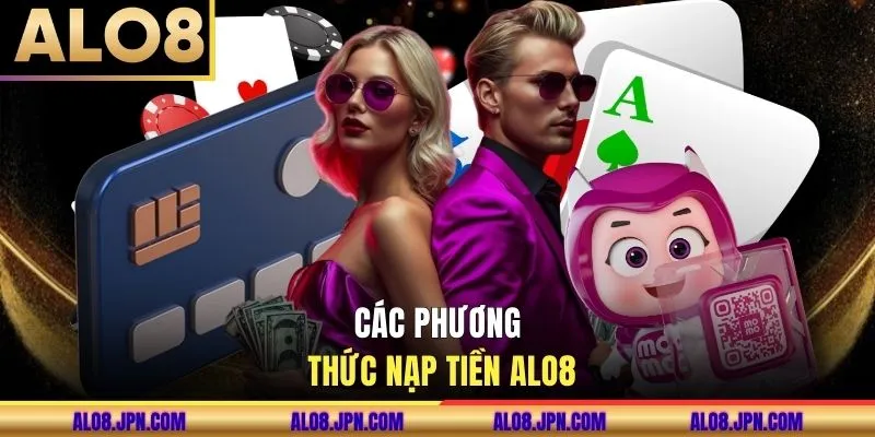 Các phương thức nạp tiền ALO8