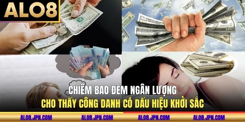 Chiêm bao đếm ngân lượng cho thấy công danh có dấu hiệu khởi sắc