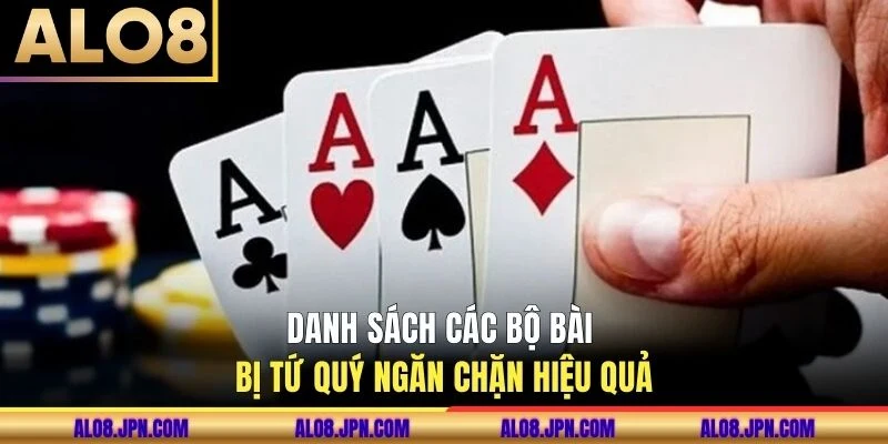 Danh sách các bộ bài bị tứ quý ngăn chặn hiệu quả