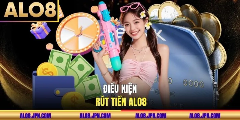 Điều kiện rút tiền ALO8