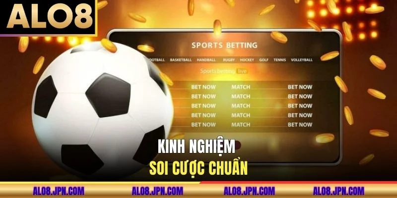 Kinh nghiệm soi cược chuẩn