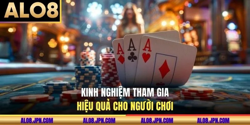 Kinh nghiệm tham gia hiệu quả cho người chơi