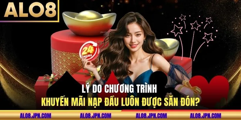 Lý do chương trình khuyến mãi nạp đầu luôn được săn đón?