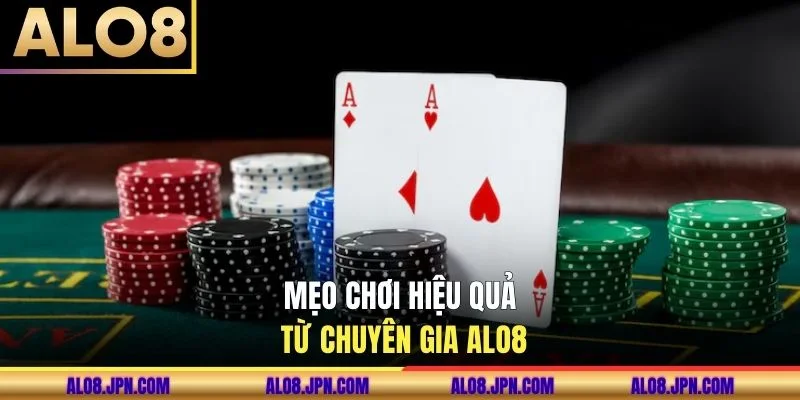 Mẹo chơi hiệu quả từ chuyên gia ALO8