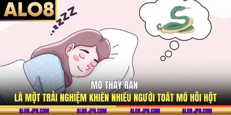 Mơ thấy rắn là một trải nghiệm khiến nhiều người toát mồ hôi hột