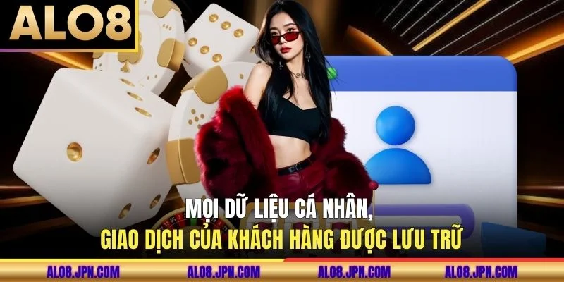 Mọi dữ liệu cá nhân, giao dịch của khách hàng được lưu trữ
