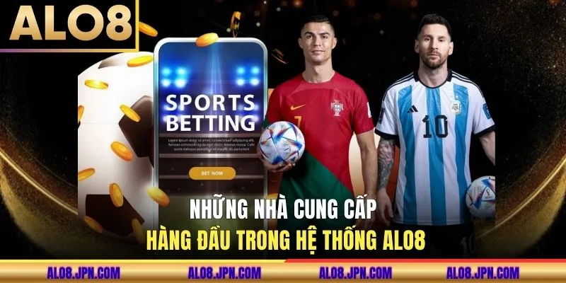 Những nhà cung cấp hàng đầu trong hệ thống ALO8