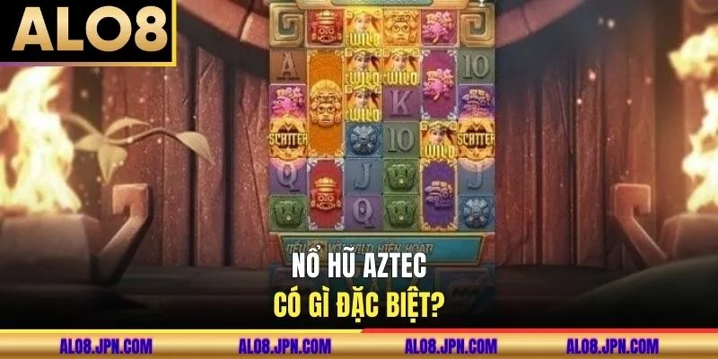 Nổ hũ AZTEC có gì đặc biệt?