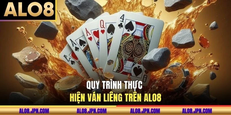 Quy trình thực hiện ván Liêng trên ALO8
